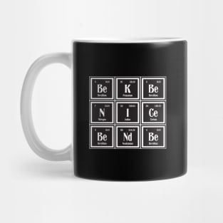 Be Nice Be Kind | Periodic Table of Elements Mug